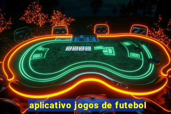 aplicativo jogos de futebol